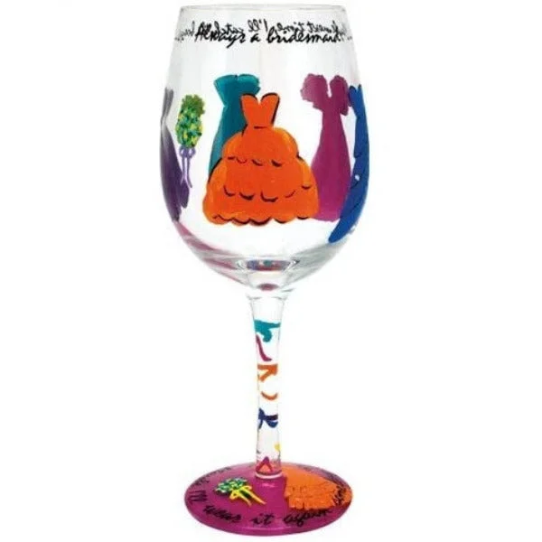 Lolita Love My Wine Glass, Always a Bridesmaid